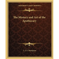 The Mystery and Art of the Apothecary - Paperback