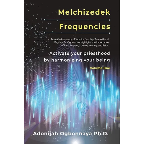 Melchizedek Frequencies: Activate your priesthood by harmonizing your being - Paperback