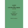 Ages from Court Records, 1636-1700. Volume I: Essex, Middlesex, and Suffolk Counties, Massachusetts - Paperback