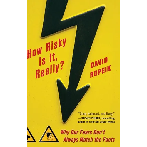 How Risky Is It, Really?: Why Our Fears Don't Always Match the Facts - Hardcover