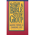 You Can Start a Bible Study: Making Friends, Changing Lives - Paperback
