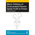 Black Children of Incarcerated Parents Speak Truth to Power: Social Revolution - Paperback