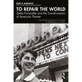 To Repair the World: Zelda Fichandler and the Transformation of American Theater - Paperback
