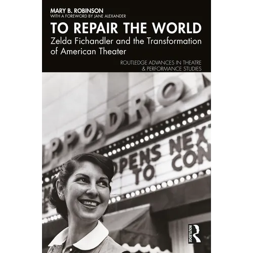 To Repair the World: Zelda Fichandler and the Transformation of American Theater - Paperback