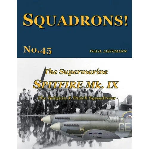 The Supermarine Spitfire Mk IX: The Belgian and Dutch squadrons - Paperback