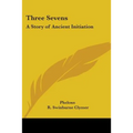 Three Sevens: A Story of Ancient Initiation - Paperback