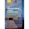 The Institutional Logics Perspective: A New Approach to Culture, Structure and Process - Paperback