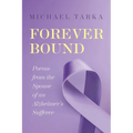 Forever Bound: Poems from the Spouse of an Alzheimer's Sufferer - Paperback