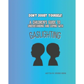 A Childrens Guide to Understanding and Coping with Gaslighting: Dont Doubt Yourself - Paperback
