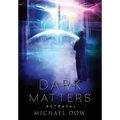 Dark Matters: Betrayal (Dark Matters Trilogy Book 2) - Hardcover