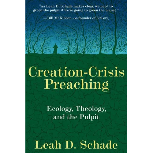 Creation-Crisis Preaching: Ecology, Theology, and the Pulpit - Paperback
