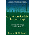 Creation-Crisis Preaching: Ecology, Theology, and the Pulpit - Paperback