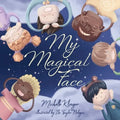 My Magical Face: A Children's Book About Self-Love, Self-Esteem and Celebrating Diversity - Paperback