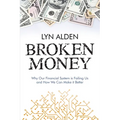 Broken Money: Why Our Financial System is Failing Us and How We Can Make it Better - Paperback