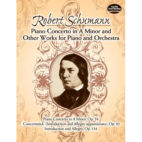 Piano Concerto in a Minor and Other Works for Piano and Orchestra: Includes: Conzertstück (Introduction and Allegro Appassionato), Op. 92; And Introdu - Paperback