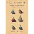 Fruitfulness: Science, Metaphor, and the Puzzle of Promise - Hardcover