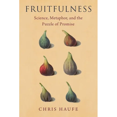 Fruitfulness: Science, Metaphor, and the Puzzle of Promise - Hardcover