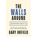 The Walls Around Opportunity: The Failure of Colorblind Policy for Higher Education - Paperback