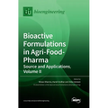 Bioactive Formulations in Agri-Food-Pharma: Source and Applications, Volume II - Hardcover