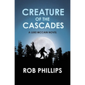 Creature of the Cascades: A Luke McCain Novel - Paperback