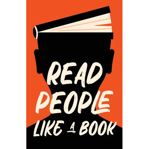 Read People Like a Book: How to Speed-Read People, Analyze Body Language, and Understand Emotions - Paperback