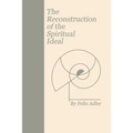 The Reconstruction of the Spiritual Ideal - Paperback