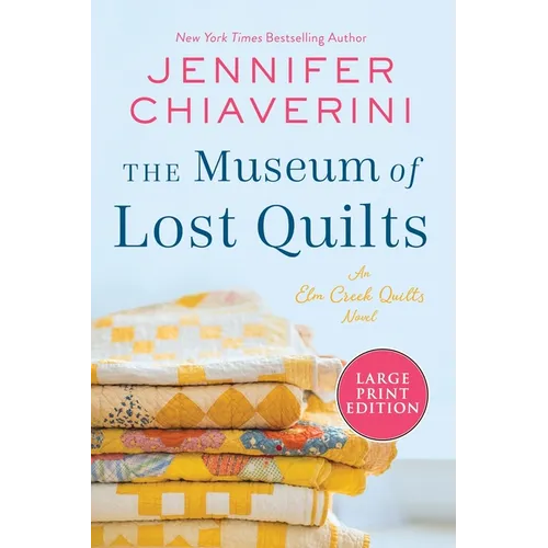 The Museum of Lost Quilts: An ELM Creek Quilts Novel - Paperback