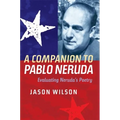 A Companion to Pablo Neruda: Evaluating Neruda's Poetry - Paperback