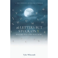 26 Letters but Stuck on Y: Why me? Why this? Why now? A Way Forward Amidst the Struggle - Paperback