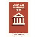 What Are Museums For? - Paperback