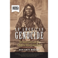 An American Genocide: The United States and the California Indian Catastrophe, 1846-1873 - Paperback