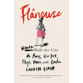 Flâneuse: Women Walk the City in Paris, New York, Tokyo, Venice, and London - Paperback