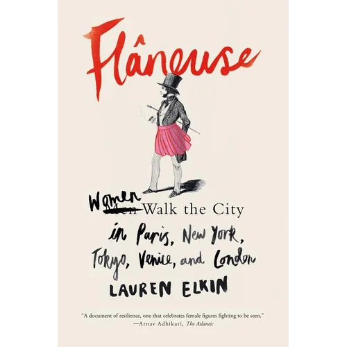 Flâneuse: Women Walk the City in Paris, New York, Tokyo, Venice, and London - Paperback