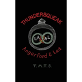 Thundersqueak: The Confessions of a Right Wing Anarchist - Hardcover