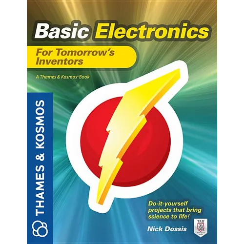 Basic Electronics for Tomorrow's Inventors: A Thames and Kosmos Book - Paperback