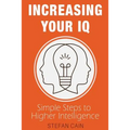 Increasing Your IQ: Simple Steps to Higher Intelligence - Paperback
