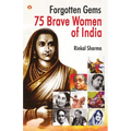 Forgotten Gems: 75 Brave Women of India - Paperback
