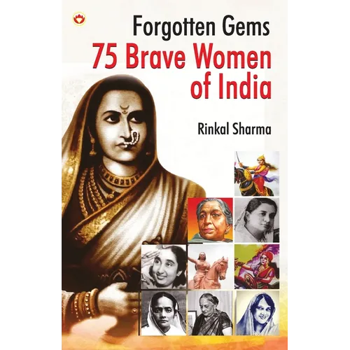 Forgotten Gems: 75 Brave Women of India - Paperback