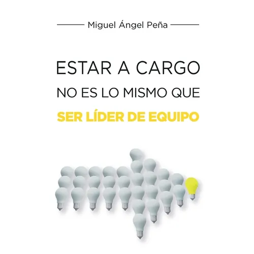 Estar A Cargo No Es Lo Mismo Que Ser Líder De Equipo - Paperback