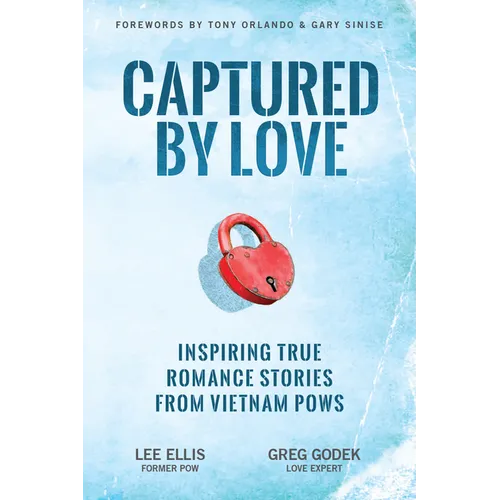 Captured by Love: Inspiring True Romance Stories from Vietnam POWs - Paperback