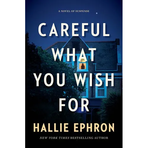 Careful What You Wish for: A Novel of Suspense - Hardcover