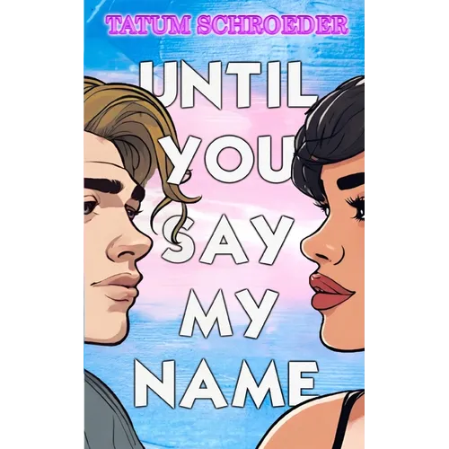Until You Say My Name: A trans romance and celebration of the queer community - Paperback