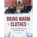 Bring Warm Clothes: Letters and Photos from Minnesota's Past - Paperback