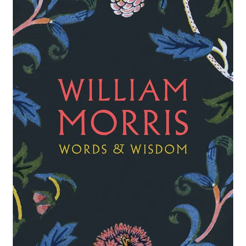 William Morris: Words & Wisdom - Paperback