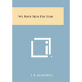 We Have Seen His Star - Paperback
