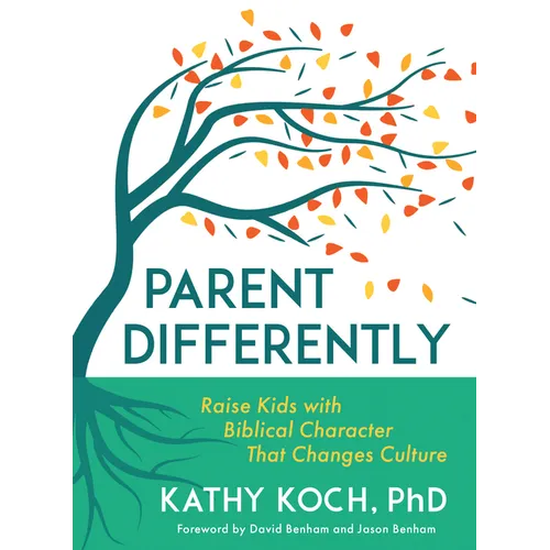 Parent Differently: Raise Kids with Biblical Character That Changes Culture - Paperback