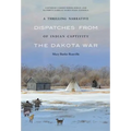 A Thrilling Narrative of Indian Captivity: Dispatches from the Dakota War - Hardcover