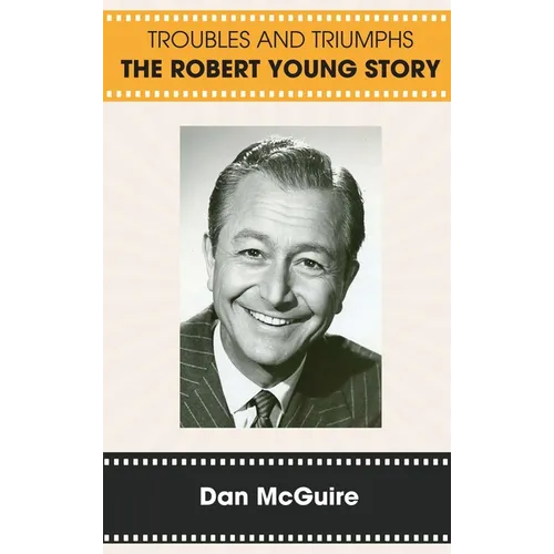 Troubles and Triumphs (hardback): The Robert Young Story - Hardcover