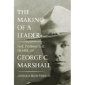The Making of a Leader: The Formative Years of George C. Marshall - Hardcover