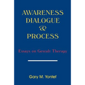 Awareness, Dialogue & Process: Essays on Gestalt Therapy - Paperback